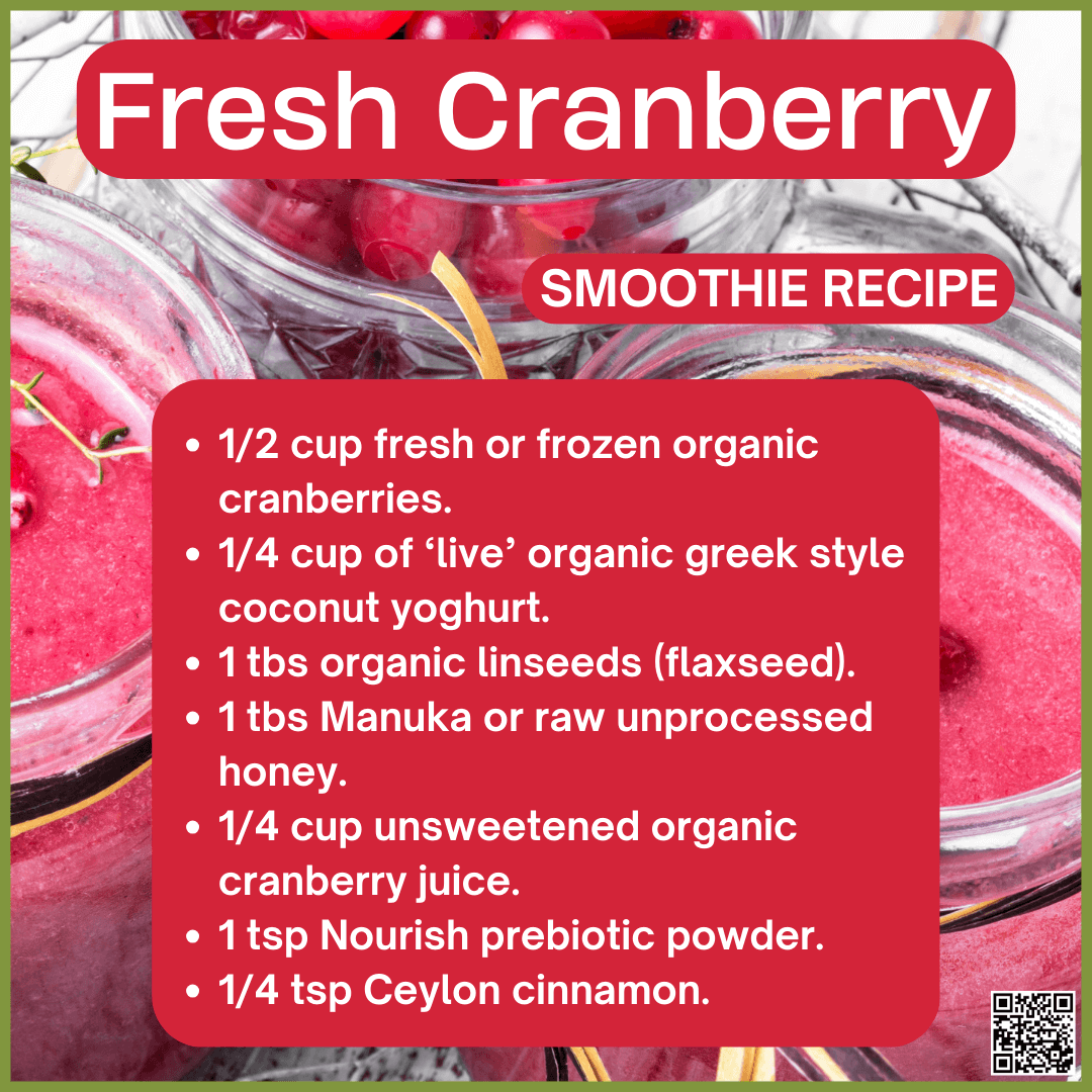 The ingredients in our cranberry smoothie recipe are designed to support your gut microbiome and immune system.